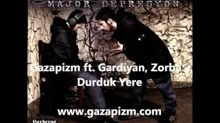 Gazapizm ft. Gardiyan, Zorba - Durduk Yere