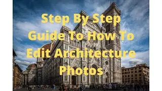 Step By Step Guide To How To Edit Architecture Photos - In Lightroom That Is!!