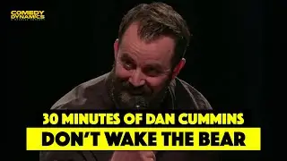 30 Minutes of Dan Cummins: Don't Wake the Bear