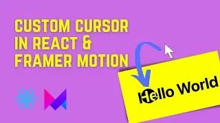 Creating Custom Cursors - React and Framer Motion