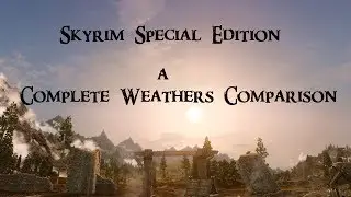 Skyrim Special Edition - Complete Weather mods Comparison