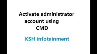 Activate Administrator account in Windows using CMD