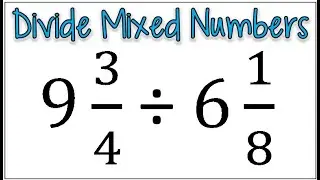 How to Divide a Mixed Number By Another Mixed Number