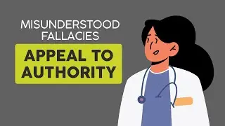 Appeal to Authority (Misunderstood Fallacies)