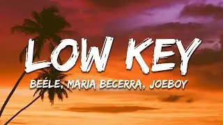 Beéle, Maria Becerra, Joeboy - Low Key (Letra / Lyrics) ft. Humby