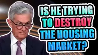 Housing Reset: Jerome Powell Is He Trying to Destroy the Housing Market?