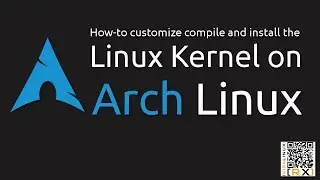 How-to customize compile and install the Linux Kernel on Arch Linux [HD]