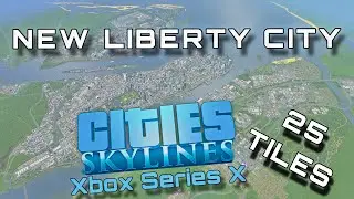 New Liberty City - 25 Tiles | Cities Skylines Remastered on Xbox Series X