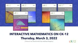 Discover CK 12's Interactive Math Content (03/03/22 Webinar)