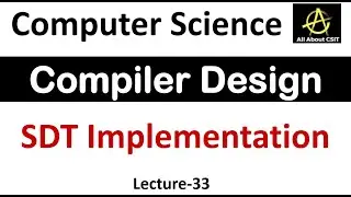 SDT Implementation in Compiler Design | Compiler Design Tutorial Lec-33