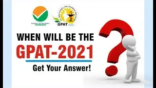 WHEN WILL BE THE GPAT-2021 | GET YOUR ANSWER.!