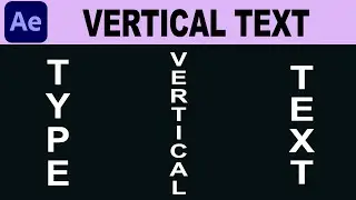 How to Type Vertical Text in Adobe After Effects