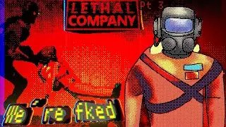Lethal Company But It's Too Lethal.