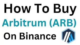 How To Buy Arbitrum (ARB) On Binance (Step-By-Step)