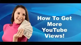 How To Get More YouTube Views