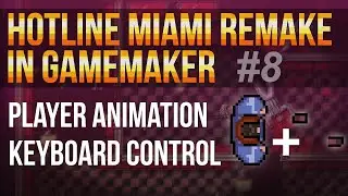 Hotline Miami Remake  in GameMaker Studio #8 - Player animation + keyboard input