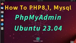 How To Install PHP 8.1 Apache Mysql Phpmyadmin on Ubuntu 23.04 Server