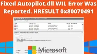 How To Fix Autopilot.dll WIL Error Was Reported in Windows || HRESULT: 0x80070491