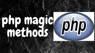 PHP Magic Methods