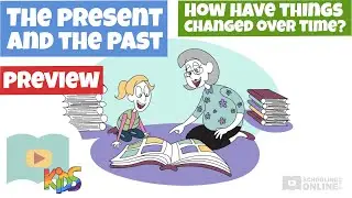 How Have Things Changed Over Time? - The Present and the Past - Lesson Preview