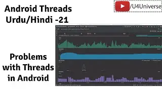 Android Threads & Services-21 | Problem with Threads in Android, Why Services? | U4Universe