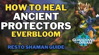 How to Heal Ancient Protectors as Resto Shaman Guide