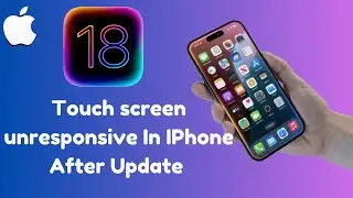 How To Fix Touch Screen Unresponsive In IPhone Ir IPad After IOS 18 Update (Latest Method 2024)