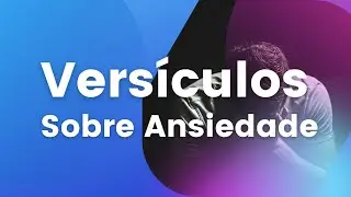 Melhores Versículos sobre Ansiedade