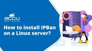 How to Install IPBan on a Linux Server: Step-by-Step Guide | AccuWeb Hosting