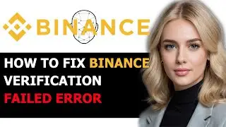 How to Fix Binance Verification Failed Error Message 2024! (FULL GUIDE)