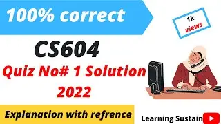 CS604 Quiz 1 2022 l CS604 Quiz 1  Solution With Reference By Learning Sustain