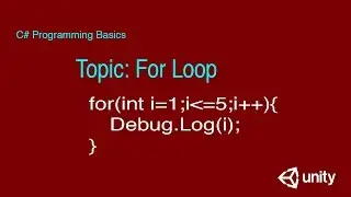 For loops | Tutorial 08 | c# programming basics | Unity 2017 for beginners