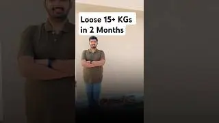 How I Lost 15+ Kgs in Just 2 Months