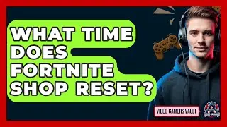 What Time Does Fortnite Shop Reset? - Video Gamers Vault