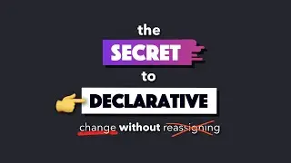 A visual guide to changing without reassigning in DECLARATIVE code