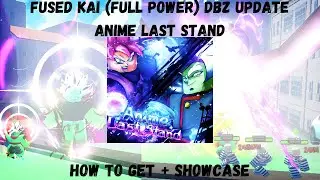 [Anime Last Stand] Fused Kai (Full Power) DBZ Update How to get + Showcase {Overpowered Unit}