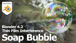 Blender 4.2 Thin Film Interference to make Soup Bubble Material Shader with Cycles