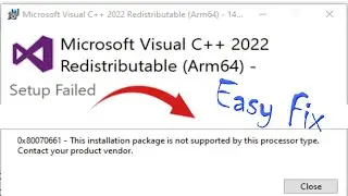 Microsoft Visual C++ Setup Failed This installation package is not supported by this processor Type