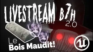 B7H GameDev sur Unreal! - Le Bois Maudit!