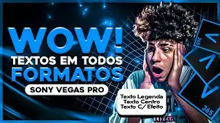 WOW! COMO COLOCAR TEXTO EM TODOS OS FORMATOS NO SONY VEGAS PRO | LEGENDA, EFEITOS, CENTRO E ETC