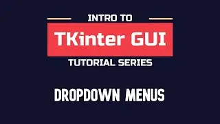 Intro to TKinter - Part 06 | Using Dropdown menus