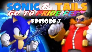 Sonic & Tails Go To Pridefest - Ep. 7: 