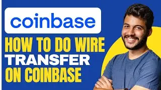 How to Do Wire Transfer on Coinbase (2024)