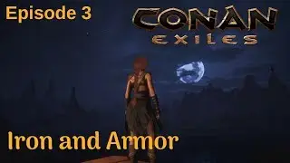 Iron and Armor | Conan Exiles Single Player | Seson 1 | #3