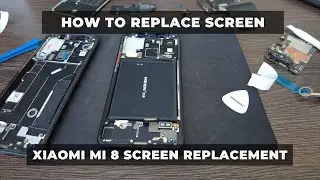 Xiaomi MI 8 Screen Replacement Guide - DIY Tutorial