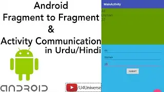 Android Fragment to Fragment & Activity Communication | Android Fragment Tutorial | U4Universe