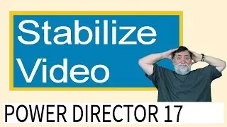 PowerDirector 17 How To Stabilize Video