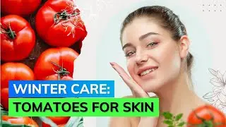 Amazing Benefits Of Tomatoes For Skin