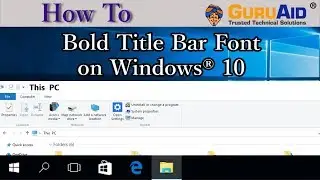 How to Bold Title Bar Font on Windows® 10 - GuruAid