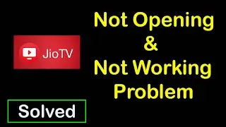 How to Fix JioTV App Not Working | JioTV Not Opening Problem in Android Phone